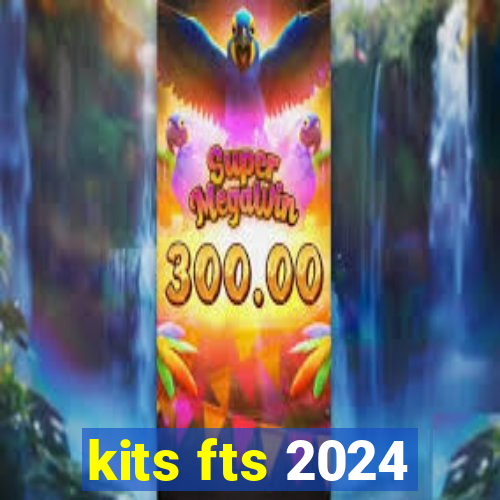 kits fts 2024